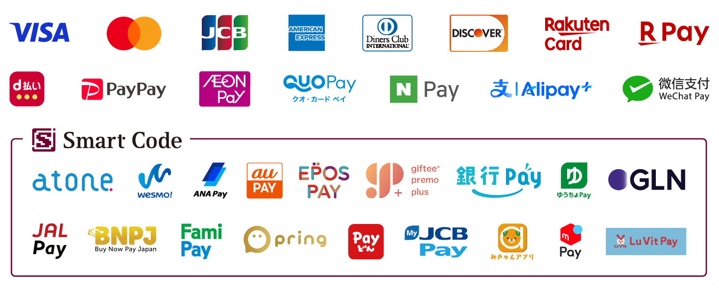 VISA、Mastercard、JCB、AmericanExpress、DinersClubInternational、Discover、RakutenCard、RPay、LINEPay、PayPay、d払い、Alipay、WeChatPay、QUOPay、AEONPay、auPAY、FamiPay、ANAPay、Merpay、ララPay、K+、Payどん、ゆうちょPay、銀行Pay、EPOSPAY、atone、pring
