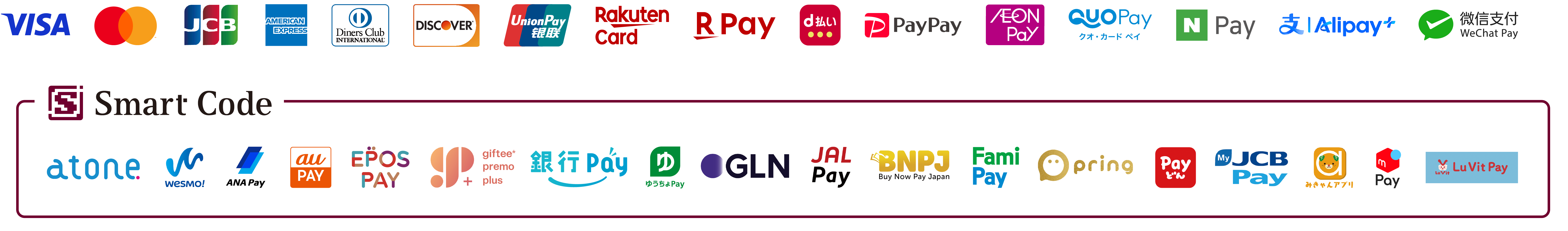 VISA、Mastercard、JCB、AmericanExpress、DinersClubInternational、Discover、RakutenCard、RPay、LINEPay、PayPay、d払い、Alipay、WeChatPay、QUOPay、AEONPay、auPAY、FamiPay、ANAPay、Merpay、ララPay、K+、Payどん、ゆうちょPay、銀行Pay、EPOSPAY、atone、pring